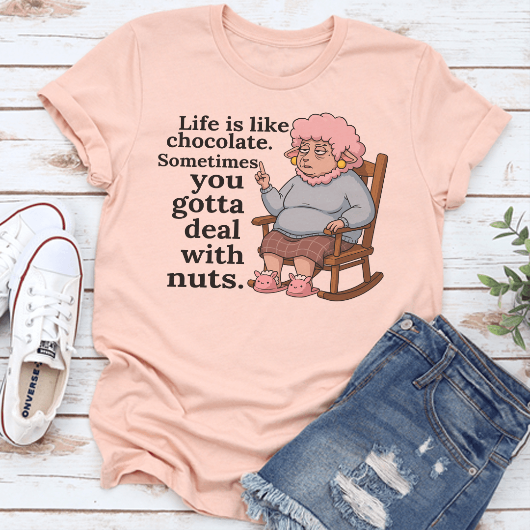 Life Is Like Chocolate Sometimes You Gotta Deal With Nuts Tee 3