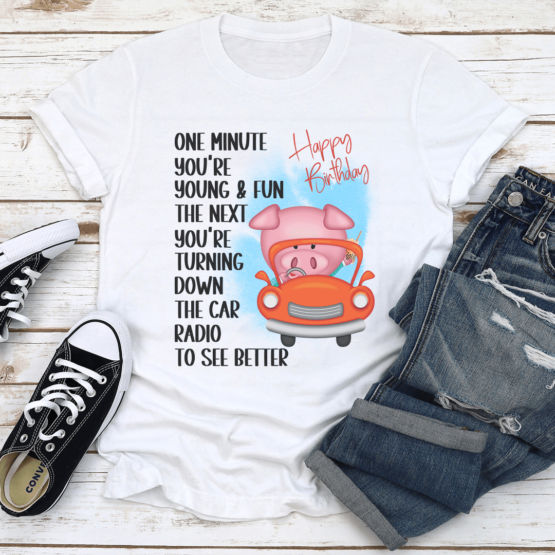 One Minute Youre Young Fun Tee 3