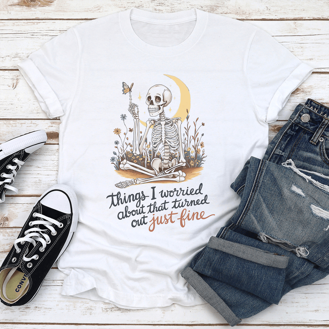 Things I Worried About That Turned Out Just Fine Tee 2