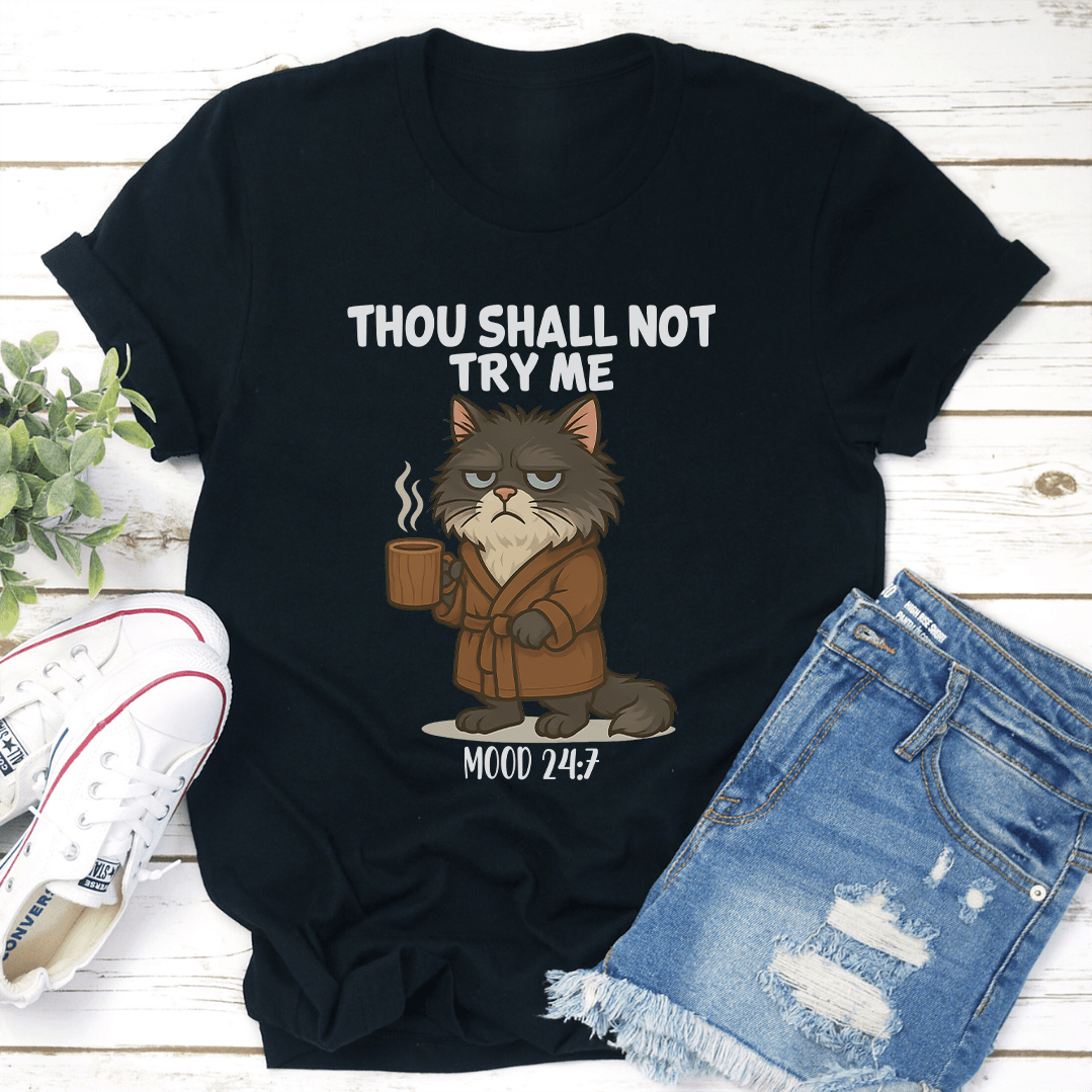 Thou Shall Not Try Me Mood 24;7 Tee