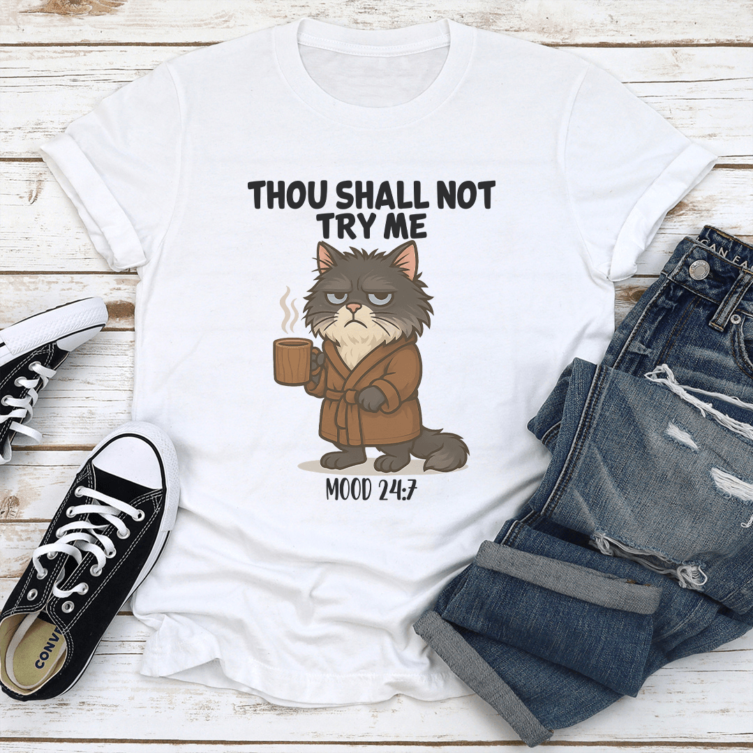 Thou Shall Not Try Me Mood 247 Tee 1