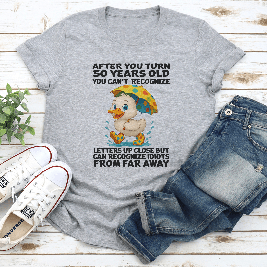 After You Turn 50 Years Old You Cant Recognize Letters Up Close Tee 2