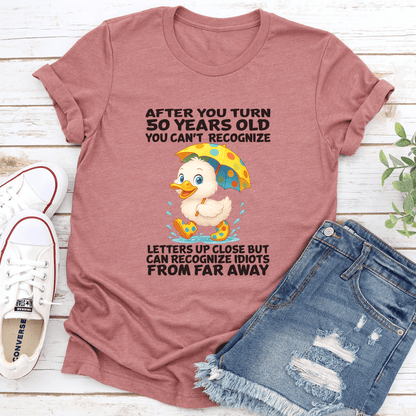 After You Turn 50 Years Old You Cant Recognize Letters Up Close Tee 3