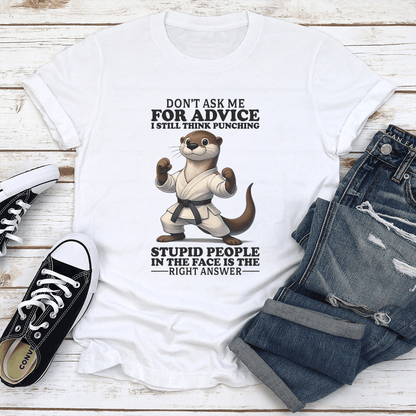 Dont Ask Me For Advice I Still Think Punching Stupid People Tee 1