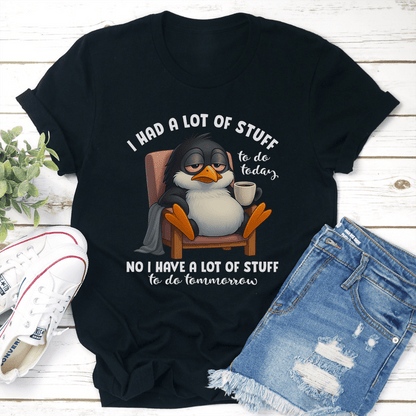 I Had A Lot Of Stuff To Do Today Tee