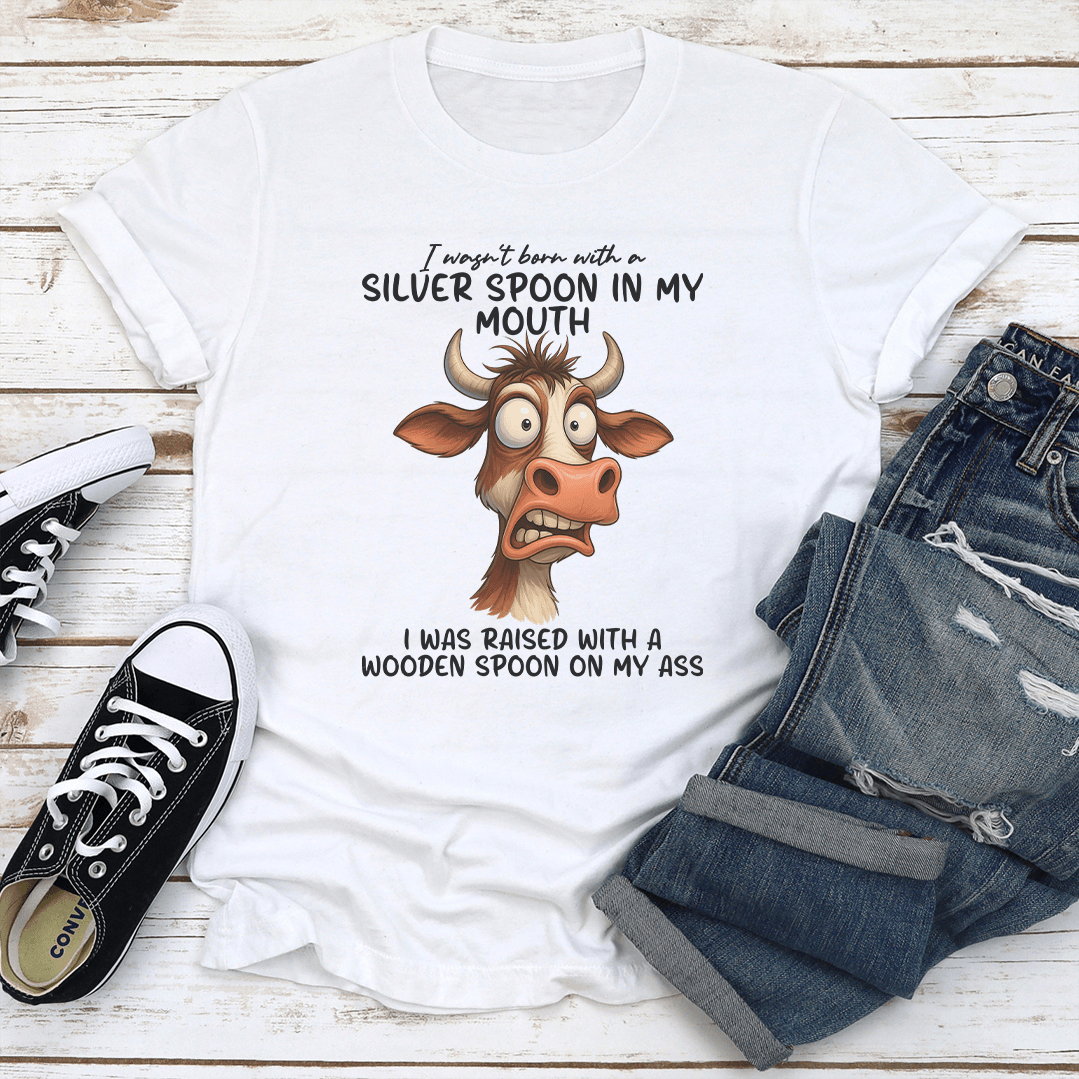 I Wasnt Born With A Silver Spoon Tee 1