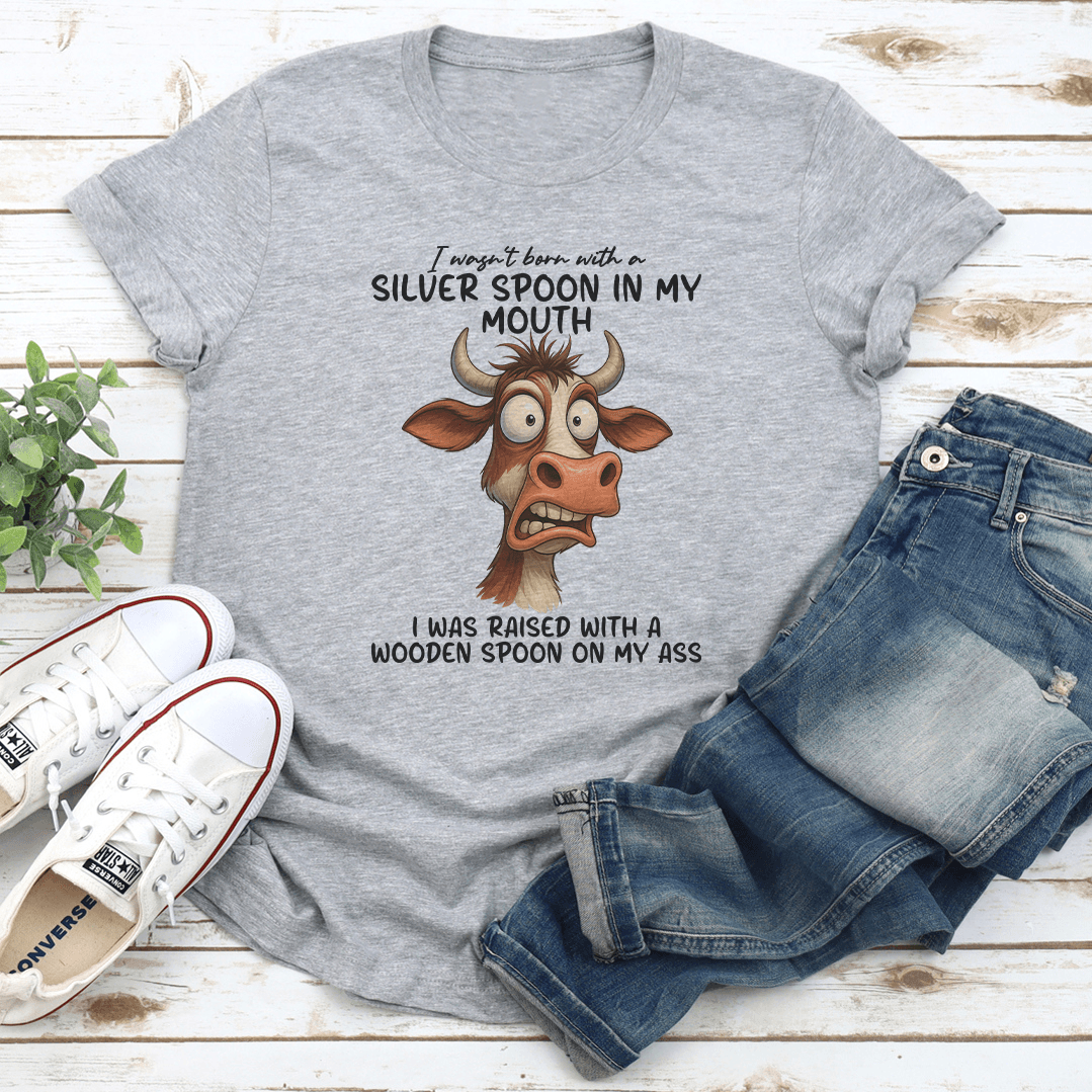 I Wasnt Born With A Silver Spoon Tee 2