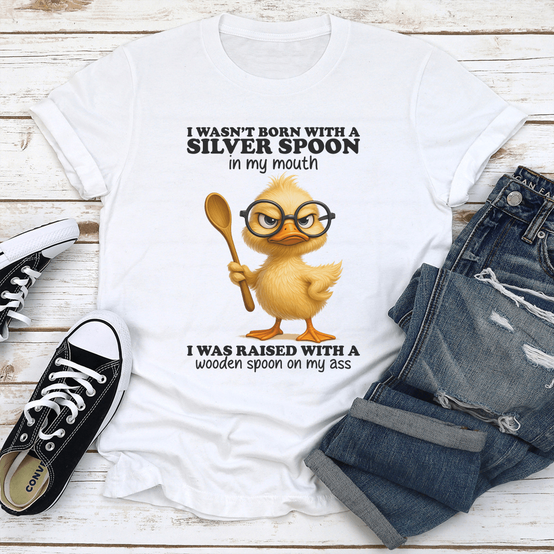 I Wasnt Born With A Silver Spoon I Raised With A Wooden Tee 1