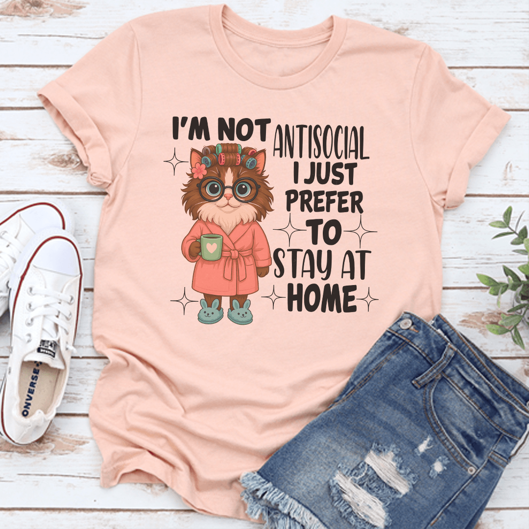 Im Not Antisocial I Just Prefer To Stay At Home Tee 3