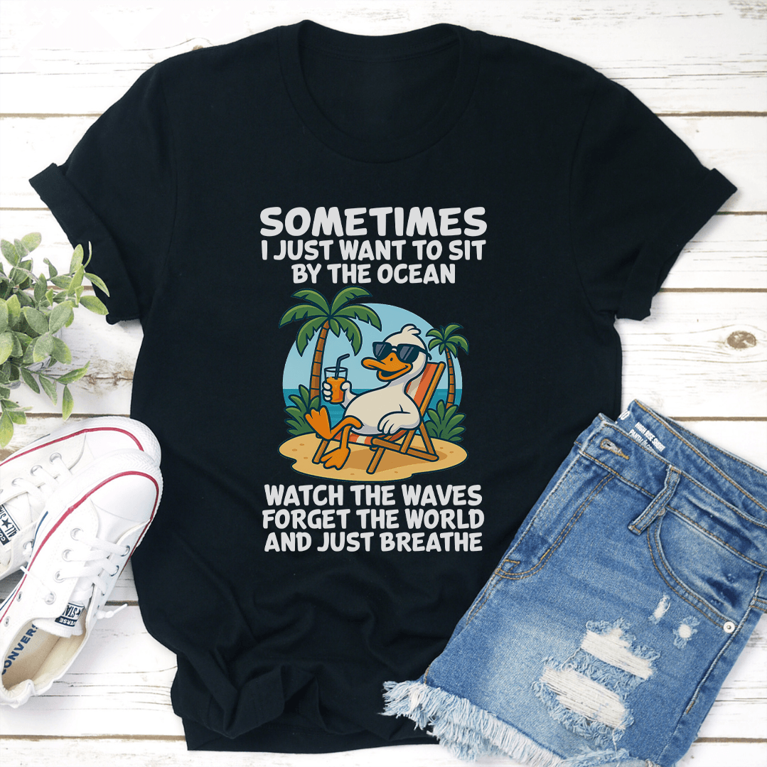 Sometimes I Just Want To Sit By The Ocean Tee 3