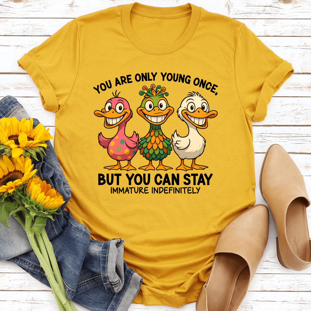 You Are Only Young Once Tee