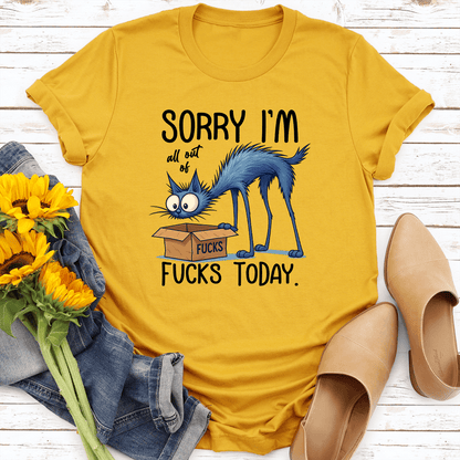 Sorry Im All Out Of Fcks Toaday Tee 0