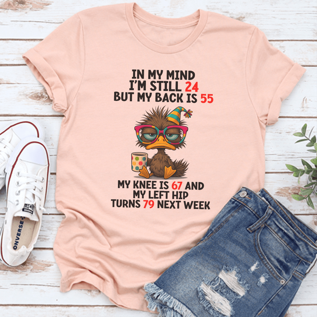 In My Mind Im Still 24 Tee 0