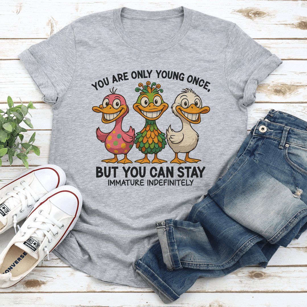 You Are Only Young Once Tee