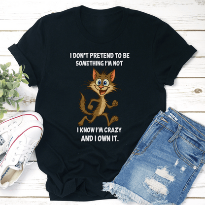 I Dont Pretend To Be Something Im Not Tee 2