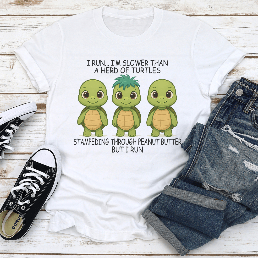 I Run Im Slower Than A Herd Of Turtles Tee 1