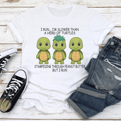 I Run Im Slower Than A Herd Of Turtles Tee 1