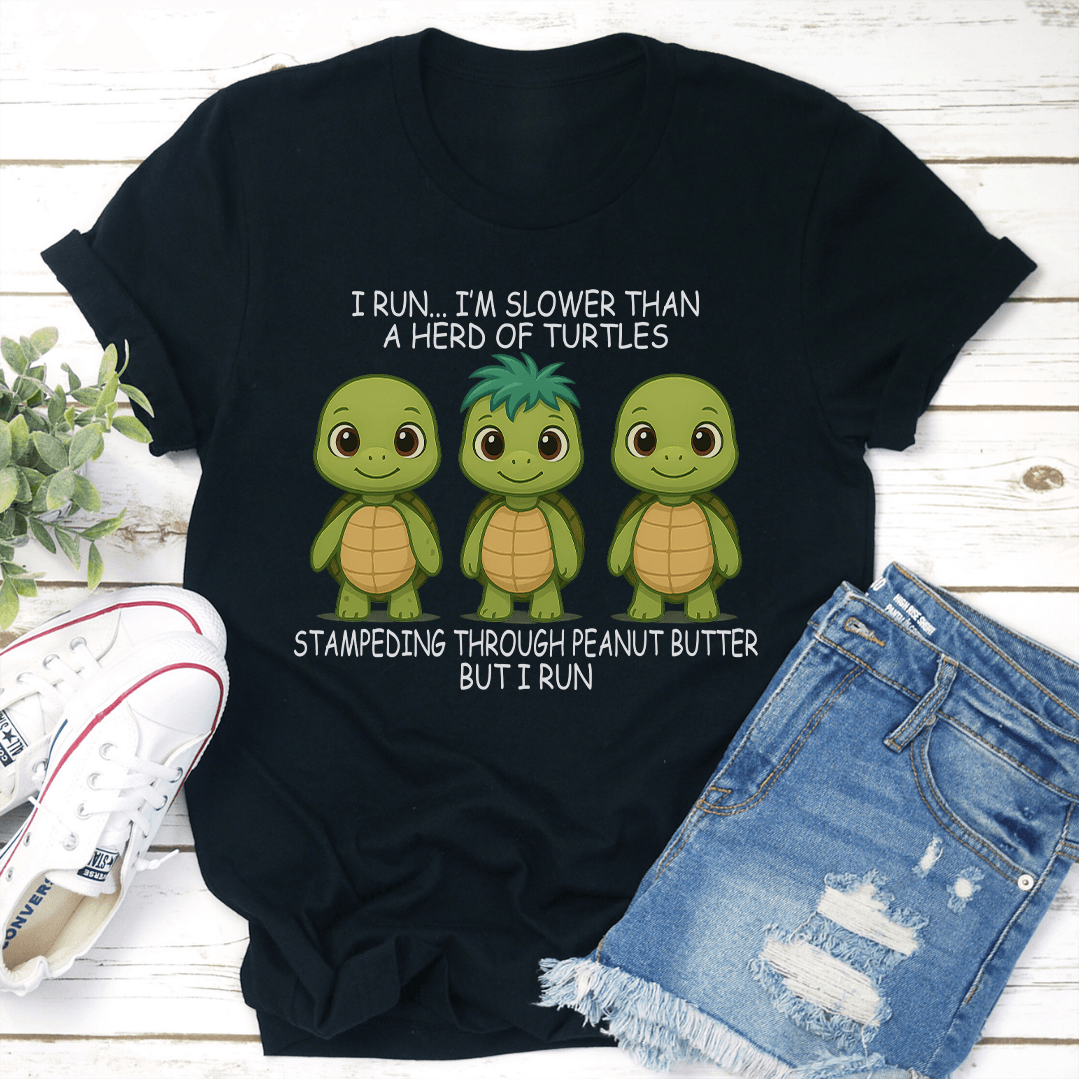 I Run Im Slower Than A Herd Of Turtles Tee 3