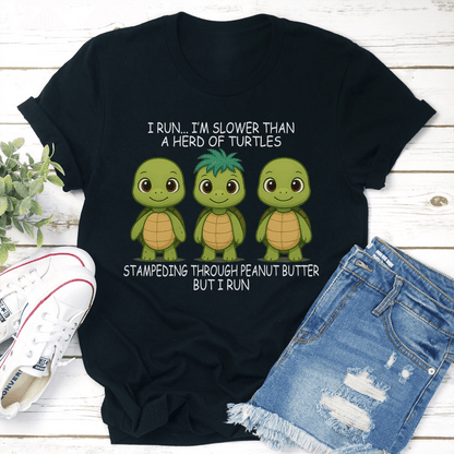I Run Im Slower Than A Herd Of Turtles Tee 3