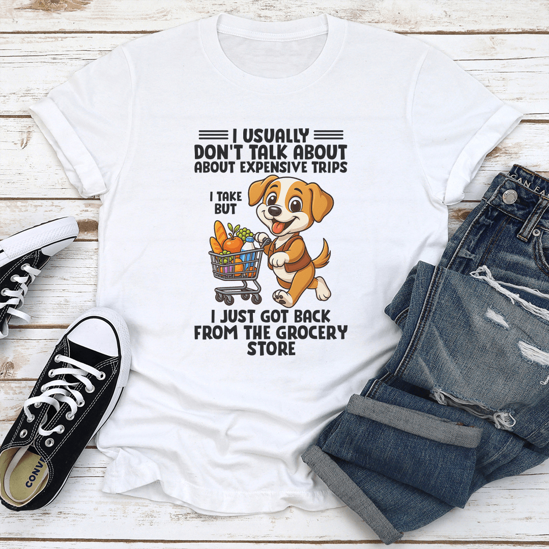 I Usually Dont Talk About About Expensive Trips Tee 1