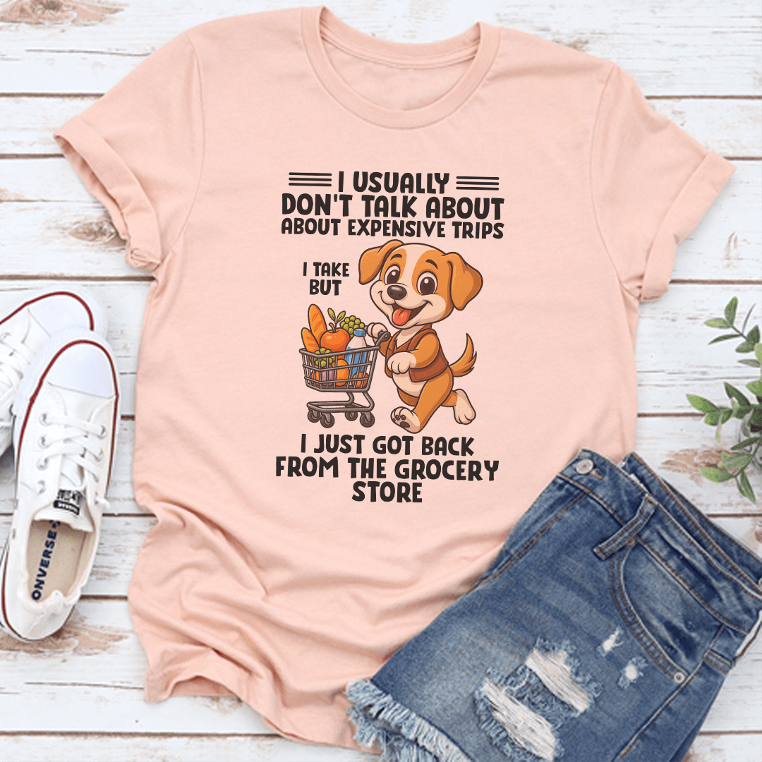 I Usually Dont Talk About About Expensive Trips Tee 3
