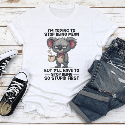 Im Trying To Stop Being Mean Tee 1