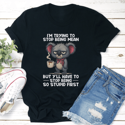 Im Trying To Stop Being Mean Tee 3