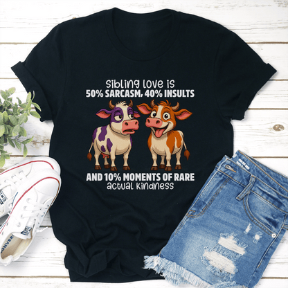 Sibling Love Is 50% Sarcasm 40% Insults Tee