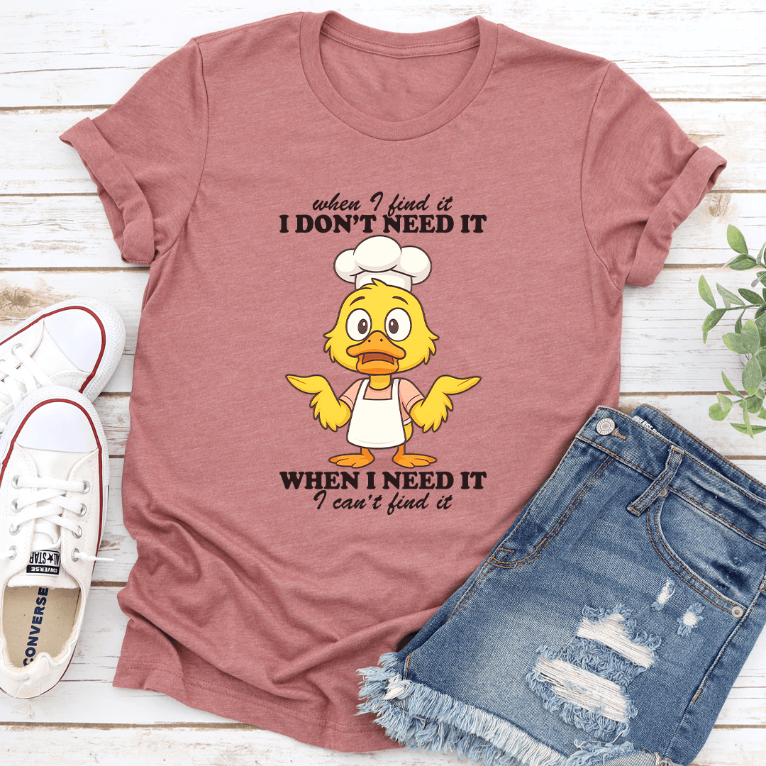 When I Find It I Dont Need It When I Need It Tee 3