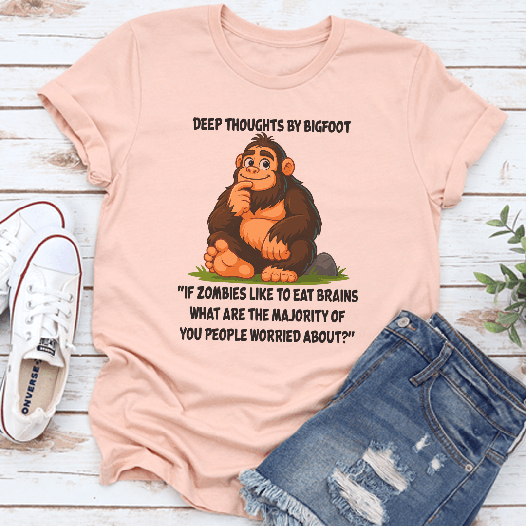 Deep Thoughts By Bigfoot If Zombies Like To Eat Brains What Are The Majority Tee 3