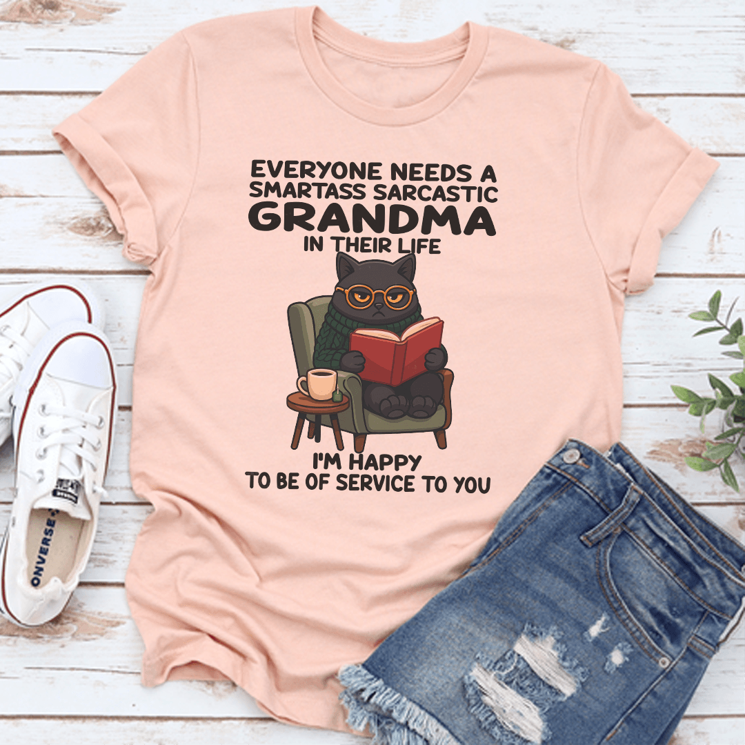Everyone Needs A Smartass Sarcastic Grandma In Their Life Tee 3