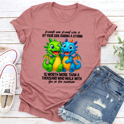 Friends One Friend Who Is By Your Side During A Storm Is Worth Tee