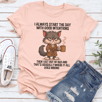 I Always Start The Day WIth Good Intentions Tee 1