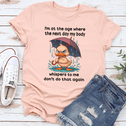Im At The Age Where The Next Day My Body Tee 3