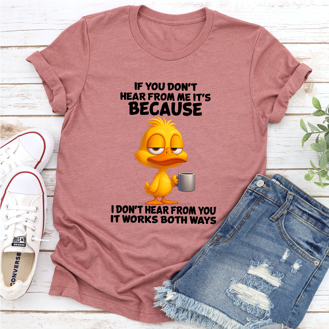 If You Dont Hear From Me Tee 3