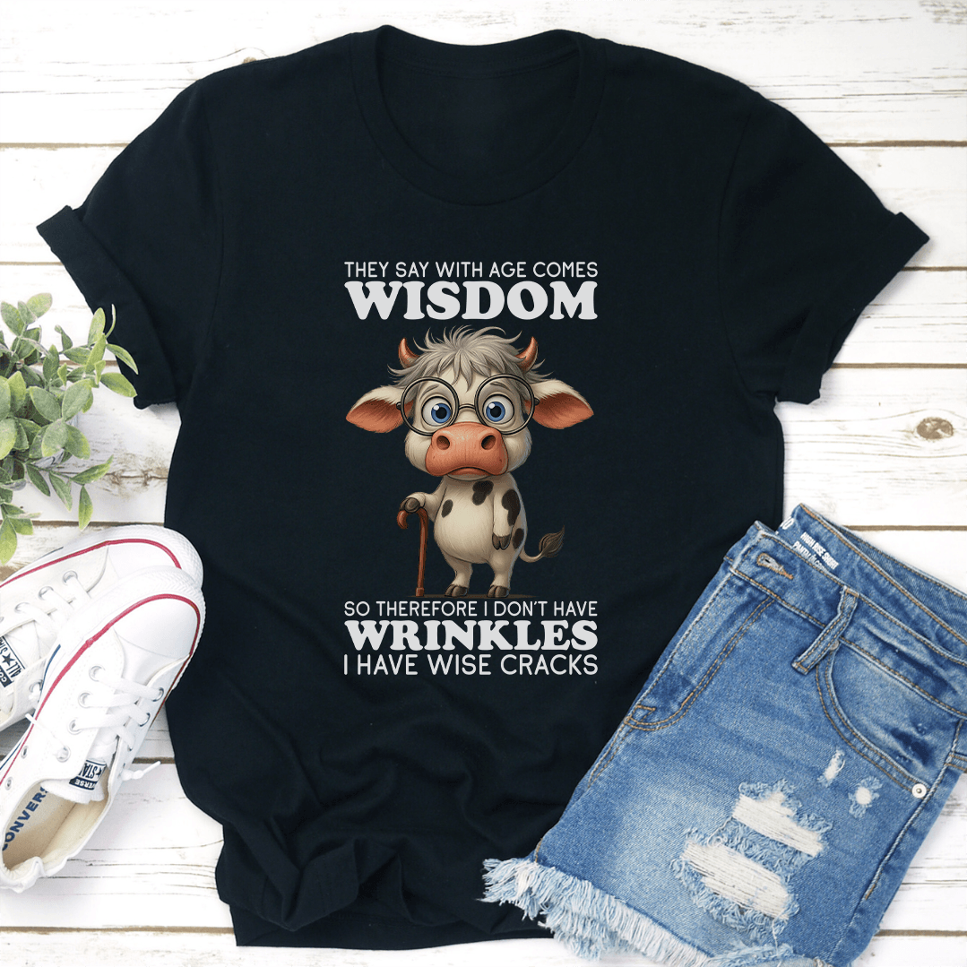 They Say WIth Age Comes Wisdom Tee 2