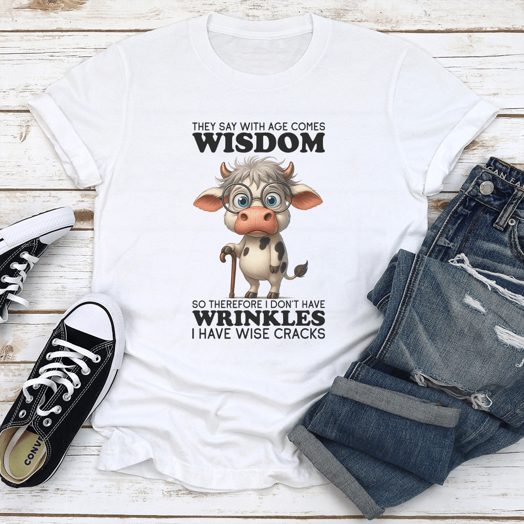 They Say WIth Age Comes Wisdom Tee 1
