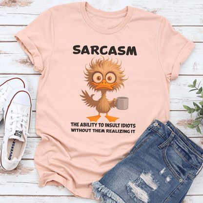 Sarcasm The Ability To Insult Idiots Without Them Realizing It Tee 1