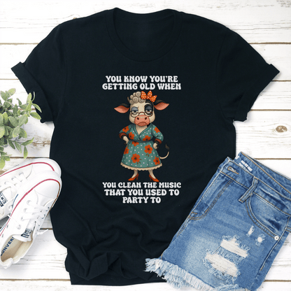 You're Getting Old When You Clean The Music Tee
