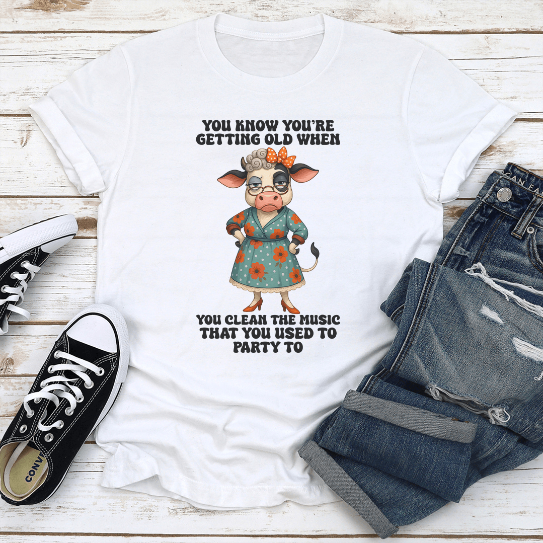 Youre Getting Old When You Clean The Music Tee 2