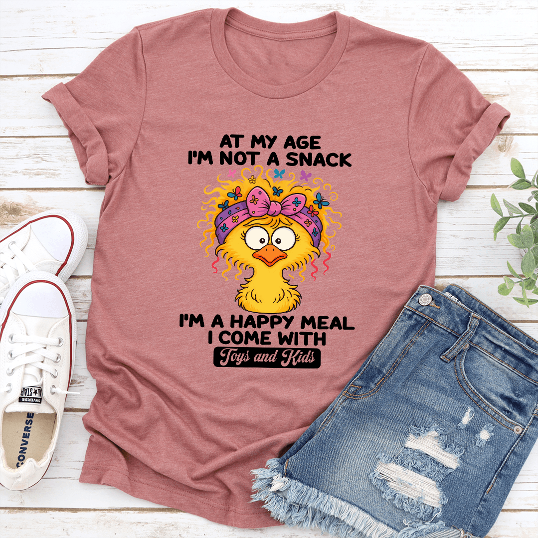 At My Age Im Not A Snack Im A Happy Meal Tee 1