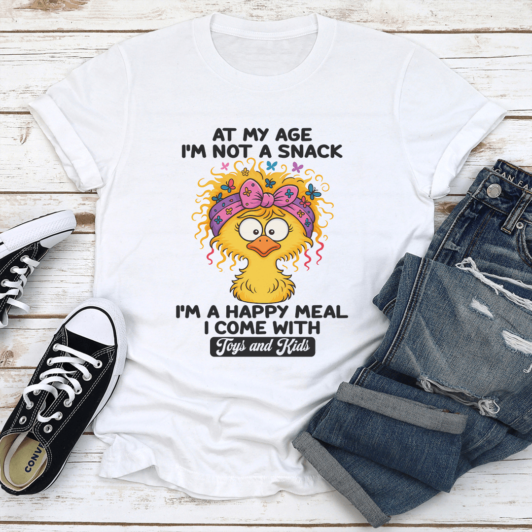 At My Age Im Not A Snack Im A Happy Meal Tee 2