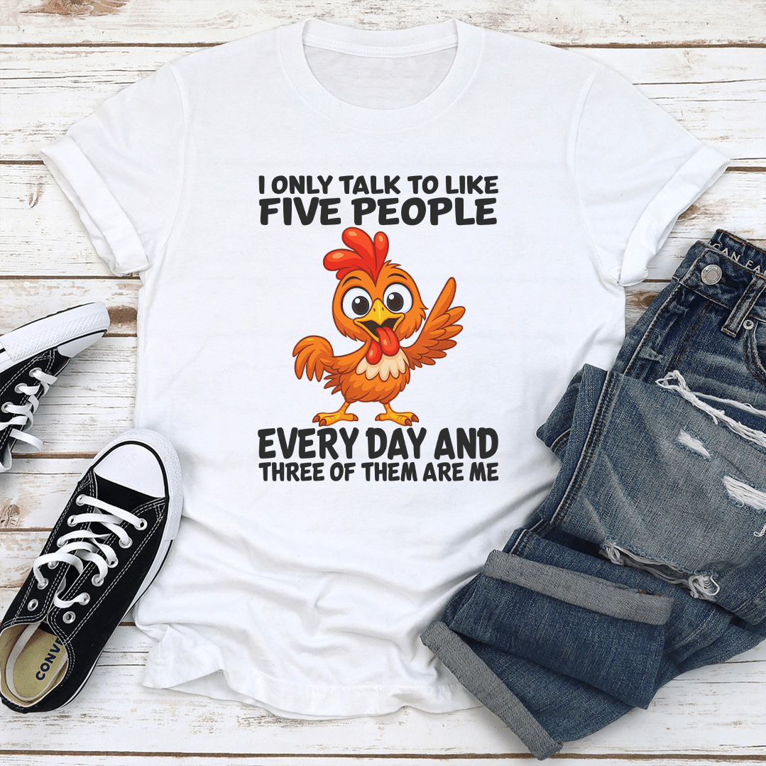 I Only Talk To Like Five People Every Day Tee 1