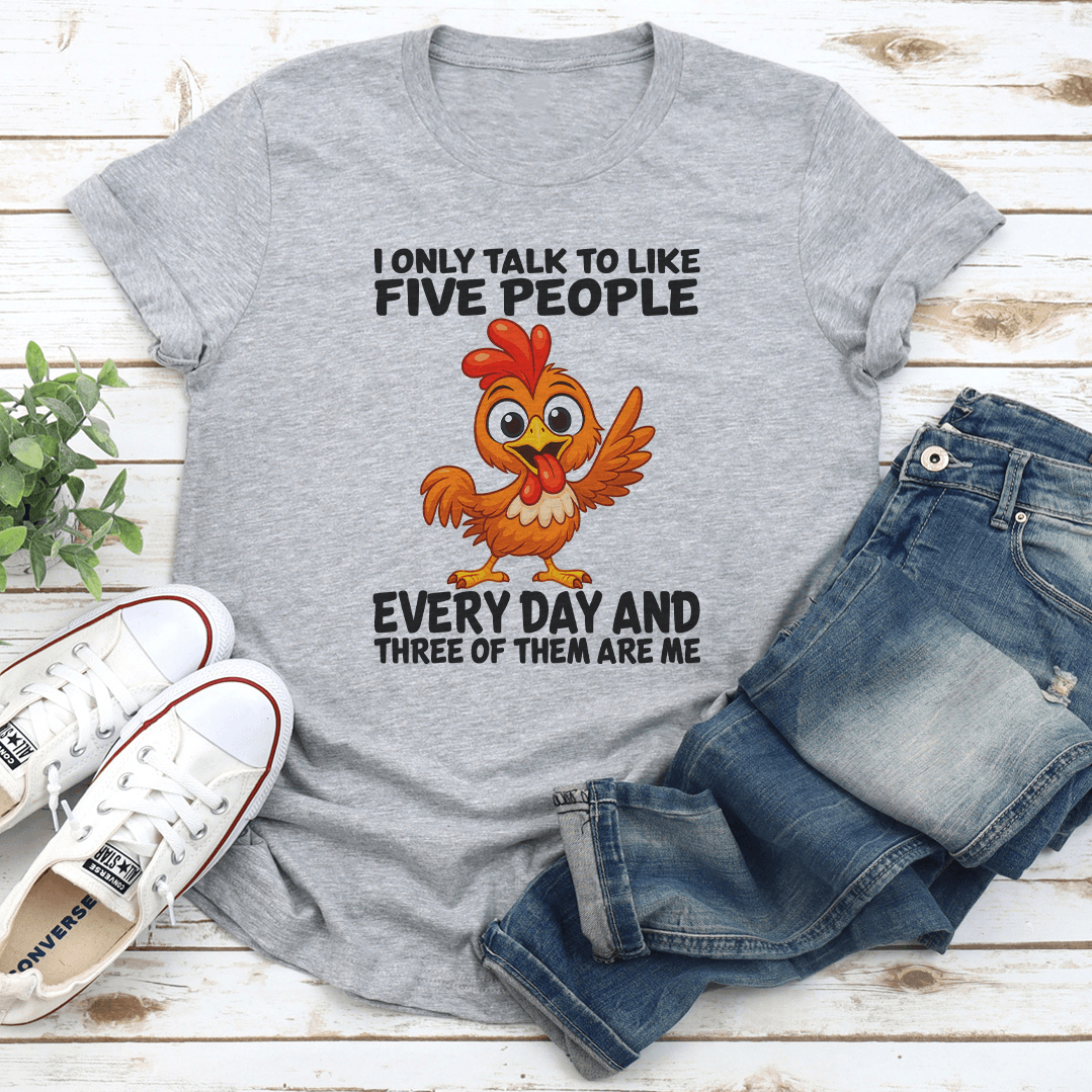 I Only Talk To Like Five People Every Day Tee 2