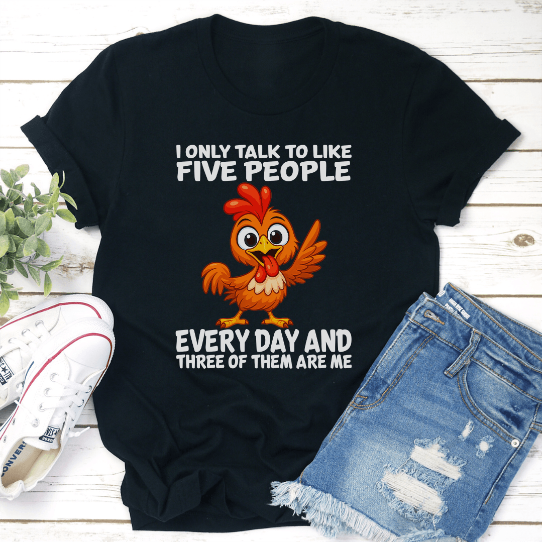 I Only Talk To Like Five People Every Day Tee 3