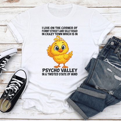 I Live On The Corner Of Funny Street And Silly Road In Crazy Town Tee