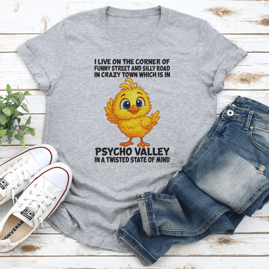 I Live On The Corner Of Funny Street And Silly Road In Crazy Town Tee 3