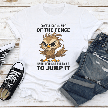 Dont Judge My Side Of The Fence Until You Have The Balls To Jump It Tee 2