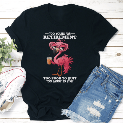 Too Young For Retirement Tee 1