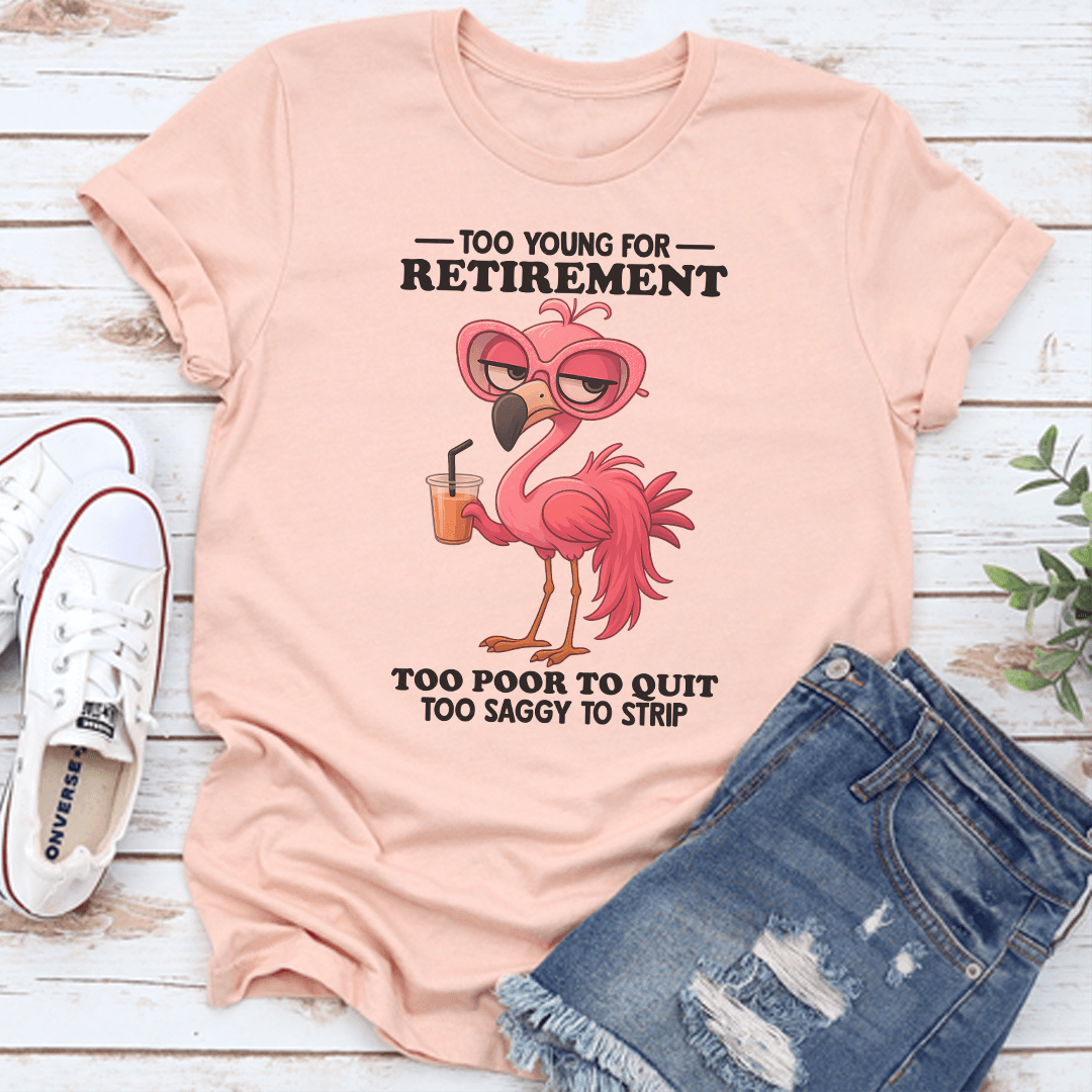 Too Young For Retirement Tee 2